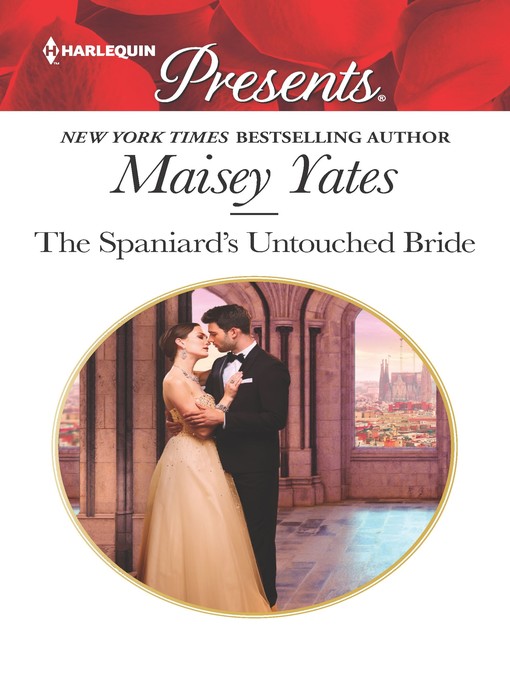 Title details for The Spaniard's Untouched Bride by Maisey Yates - Available